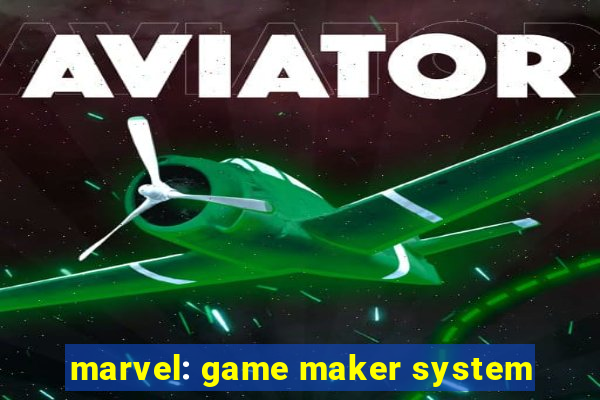 marvel: game maker system